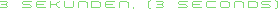 3 Sekunden